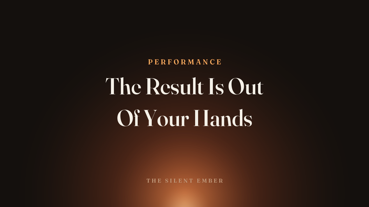 The Result Is Out Of Your Hands — The Silent Ember