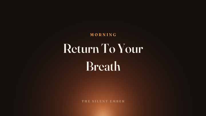 Return To Your Breath — The Silent Ember