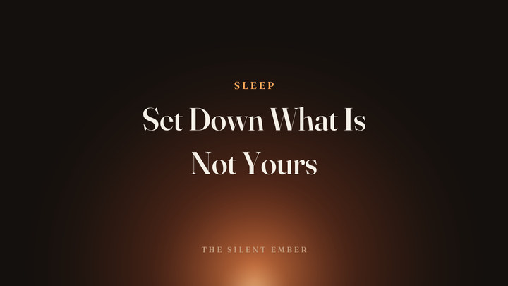 Set Down What Is Not Yours — The Silent Ember