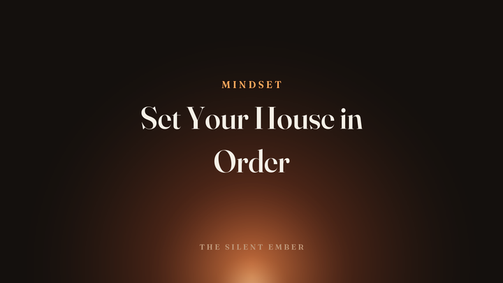 Set Your House in Order — The Silent Ember