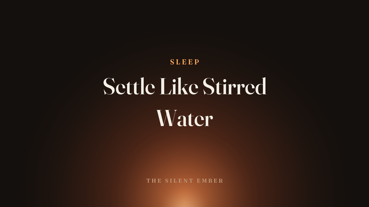 Settle Like Stirred Water — The Silent Ember