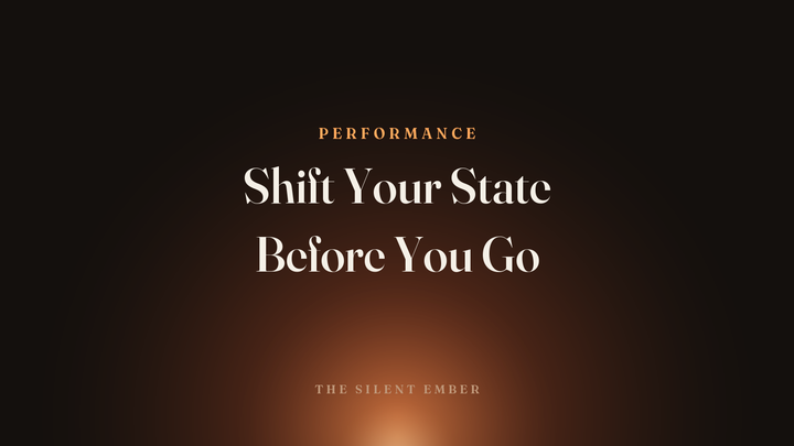 Shift Your State Before You Go — The Silent Ember