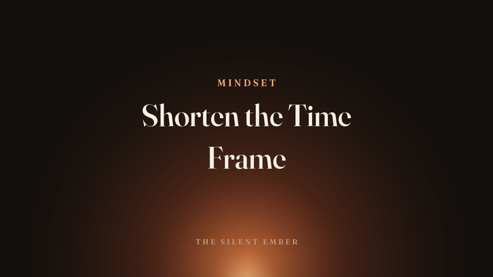 Shorten the Time Frame — The Silent Ember