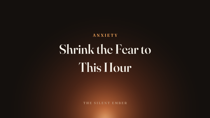 Shrink the Fear to This Hour — The Silent Ember
