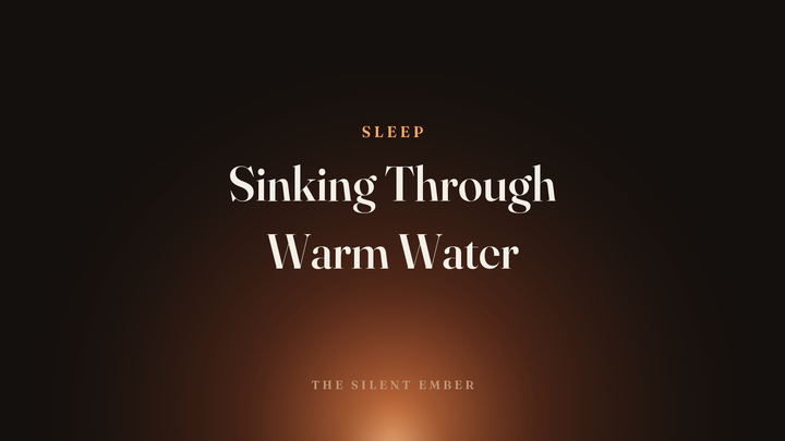 Sinking Through Warm Water — The Silent Ember