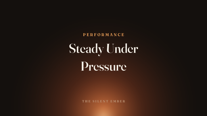 Steady Under Pressure — The Silent Ember