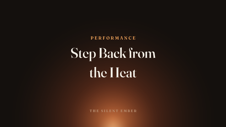 Step Back from the Heat — The Silent Ember