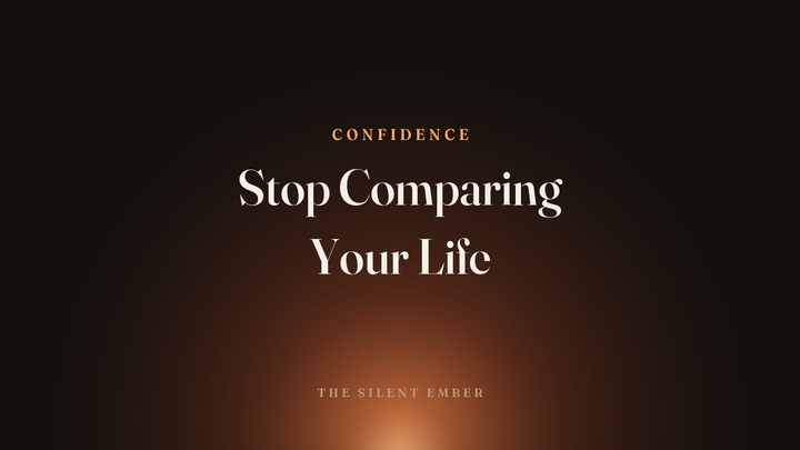 Stop Comparing Your Life — The Silent Ember