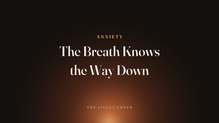 The Breath Knows the Way Down — The Silent Ember