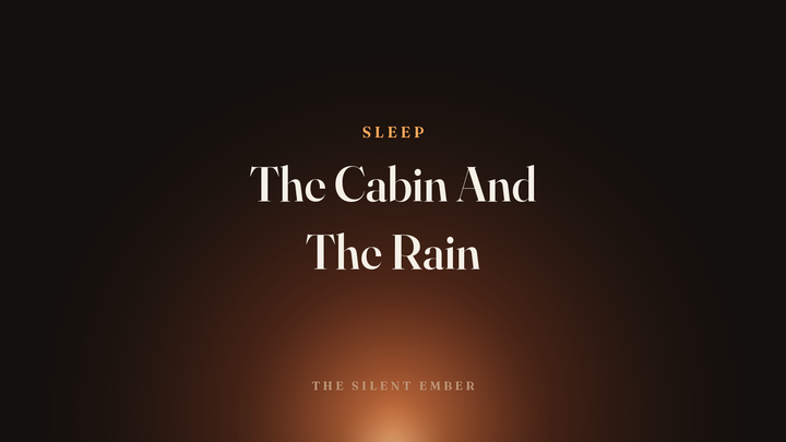 The Cabin And The Rain — The Silent Ember