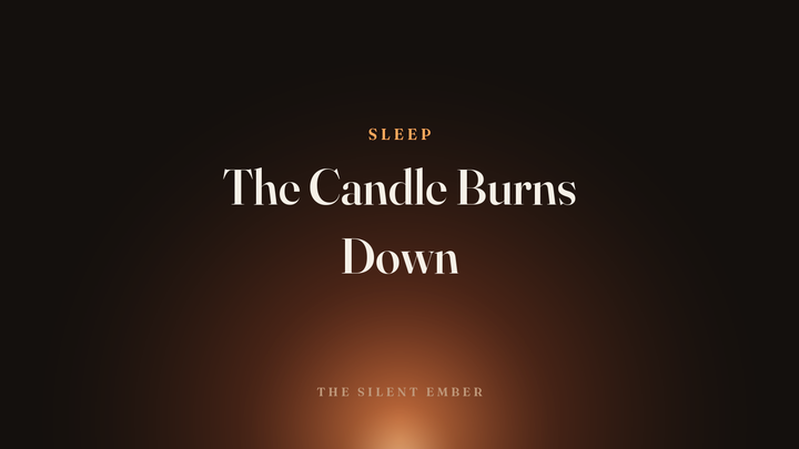 The Candle Burns Down — The Silent Ember