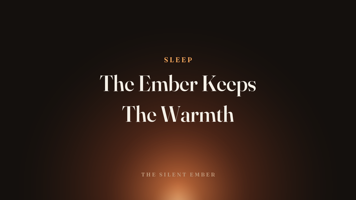 The Ember Keeps The Warmth — The Silent Ember