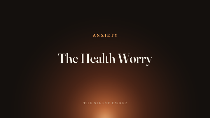 The Health Worry — The Silent Ember