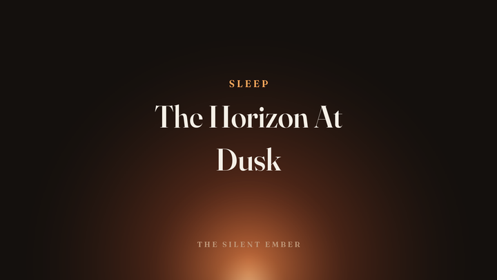 The Horizon At Dusk — The Silent Ember