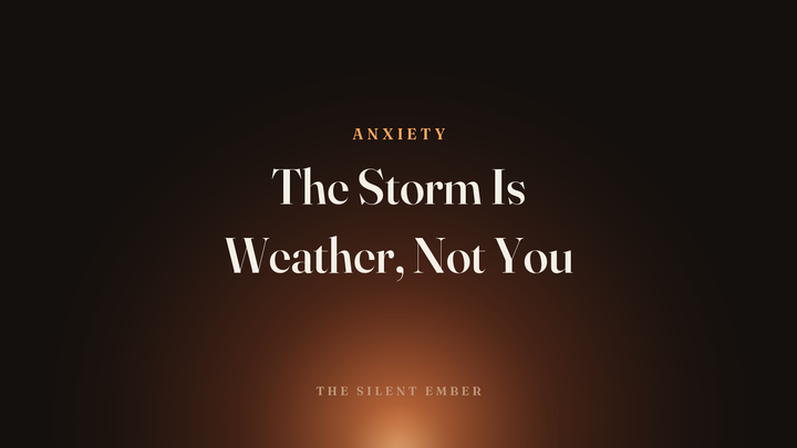 The Storm Is Weather, Not You — The Silent Ember