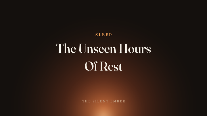The Unseen Hours Of Rest — The Silent Ember