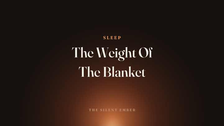 The Weight Of The Blanket — The Silent Ember