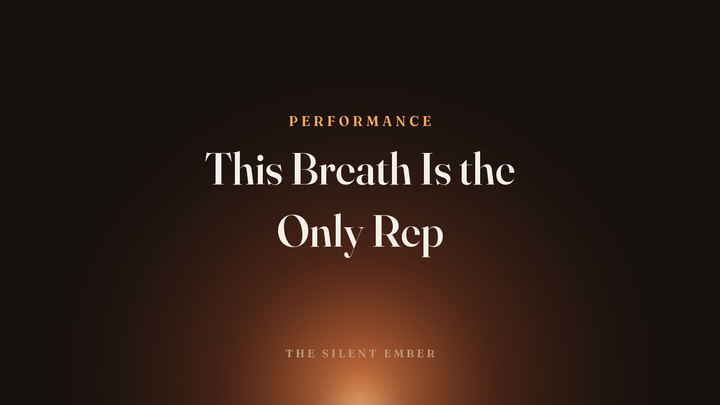 This Breath Is the Only Rep — The Silent Ember