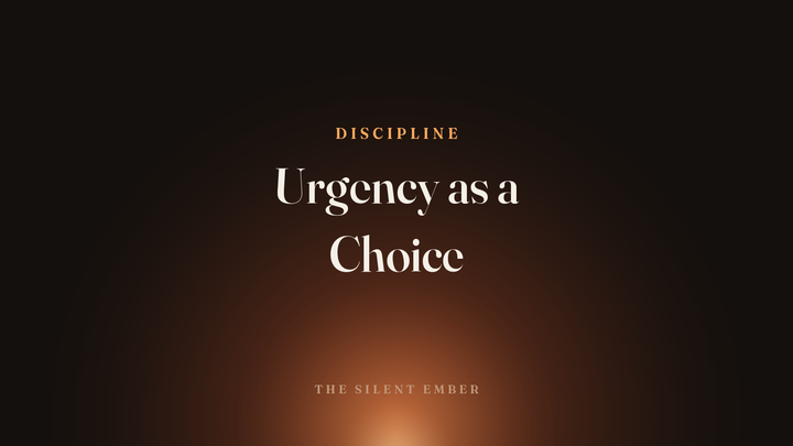 Urgency as a Choice — The Silent Ember