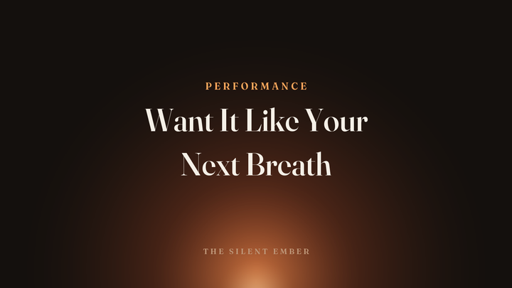 Want It Like Your Next Breath — The Silent Ember