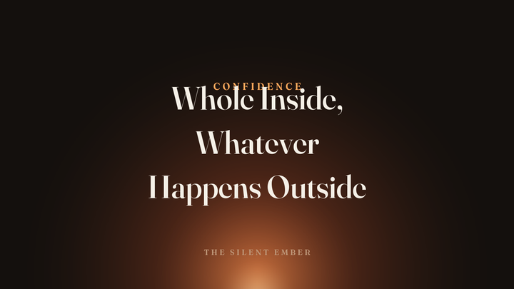 Whole Inside, Whatever Happens Outside — The Silent Ember