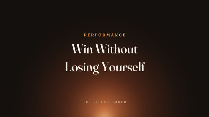 Win Without Losing Yourself — The Silent Ember