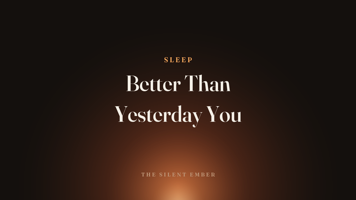 Better Than Yesterday You — The Silent Ember