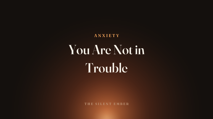 You Are Not in Trouble — The Silent Ember