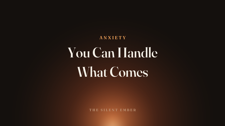 You Can Handle What Comes — The Silent Ember