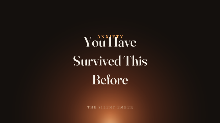 You Have Survived This Before — The Silent Ember