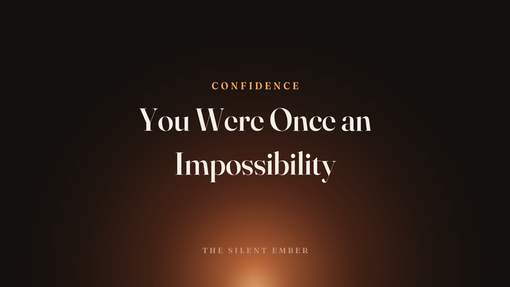 You Were Once an Impossibility — The Silent Ember
