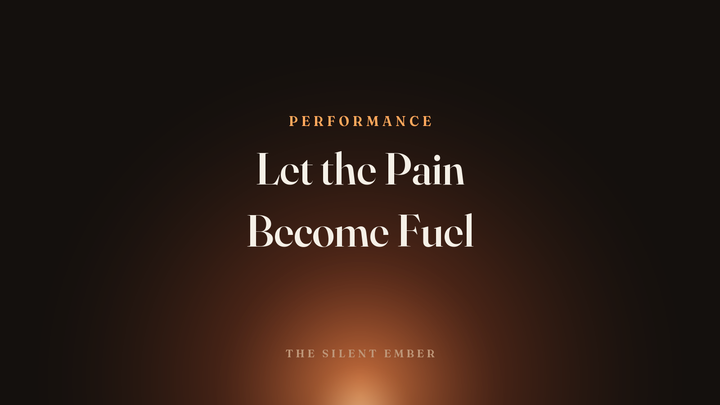 Let the Pain Become Fuel — The Silent Ember